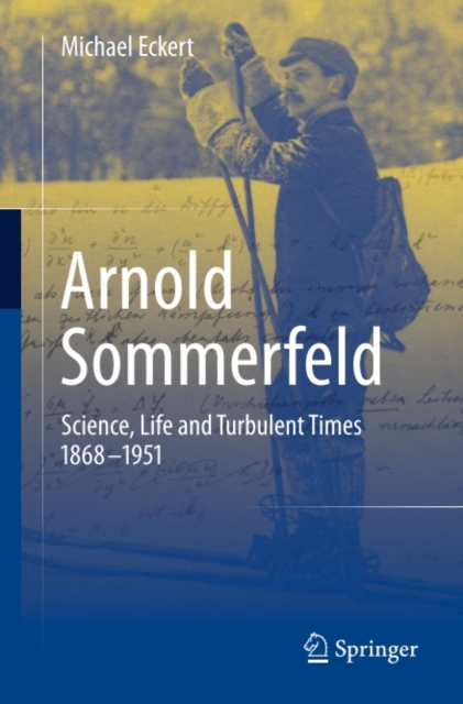 Arnold Sommerfeld : Science, Life and Turbulent Times 1868-1951, PDF eBook