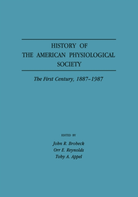 History of the American Physiological Society : The First Century, 1887-1987, PDF eBook