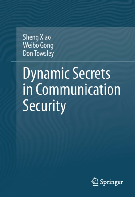 Dynamic Secrets in Communication Security, PDF eBook