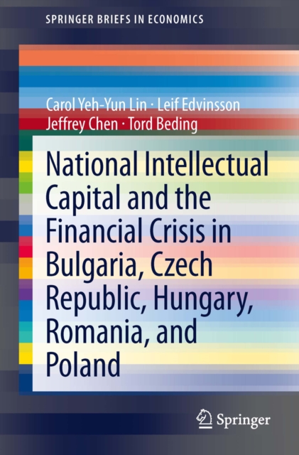 National Intellectual Capital and the Financial Crisis in Bulgaria, Czech Republic, Hungary, Romania, and Poland, PDF eBook
