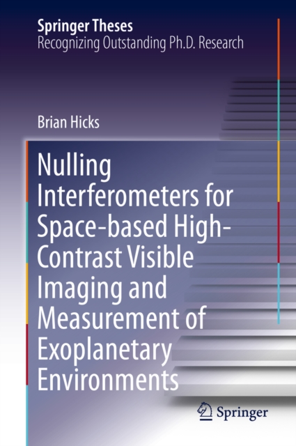 Nulling Interferometers for Space-based High-Contrast Visible Imaging and Measurement of Exoplanetary Environments, PDF eBook