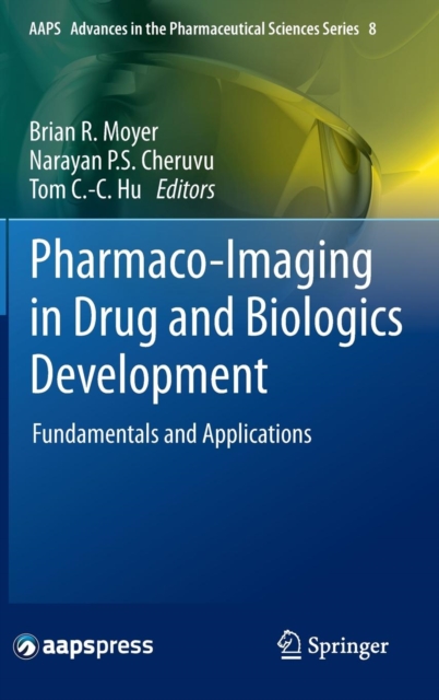 Pharmaco-imaging in Drug and Biologics Development : Fundamentals and Applications, Hardback Book