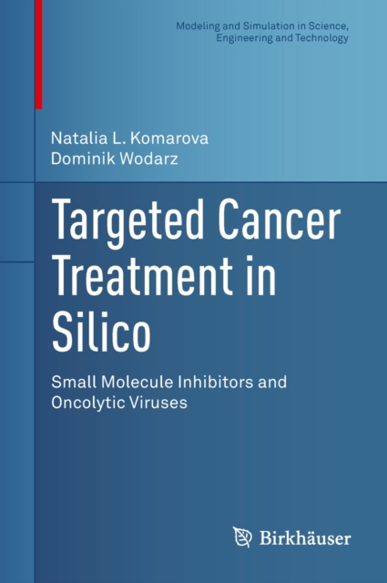 Targeted Cancer Treatment in Silico : Small Molecule Inhibitors and Oncolytic Viruses, Hardback Book