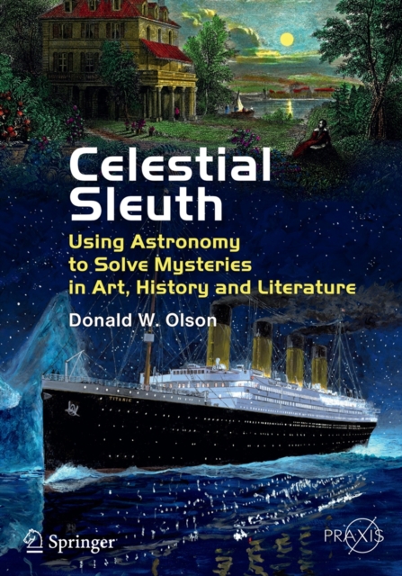 Celestial Sleuth : Using Astronomy to Solve Mysteries in Art, History and Literature, Paperback / softback Book