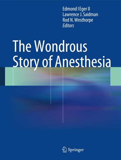 The Wondrous Story of Anesthesia, Hardback Book