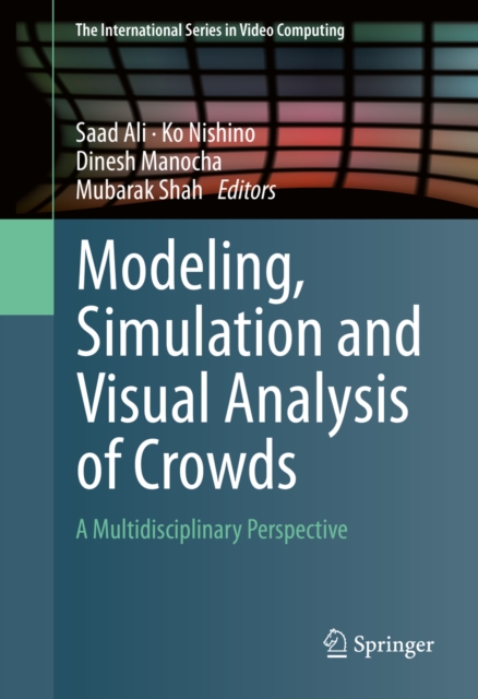 Modeling, Simulation and Visual Analysis of Crowds : A Multidisciplinary Perspective, PDF eBook
