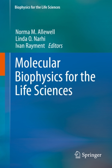 Molecular Biophysics for the Life Sciences, Hardback Book
