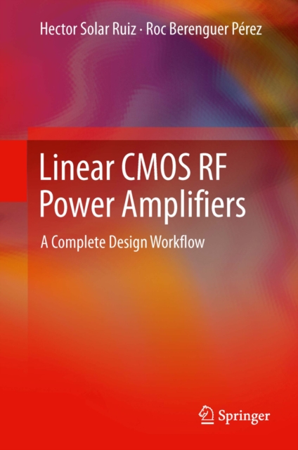 Linear CMOS RF Power Amplifiers : A Complete Design Workflow, PDF eBook