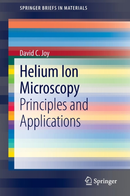 Helium Ion Microscopy : Principles and Applications, Paperback / softback Book