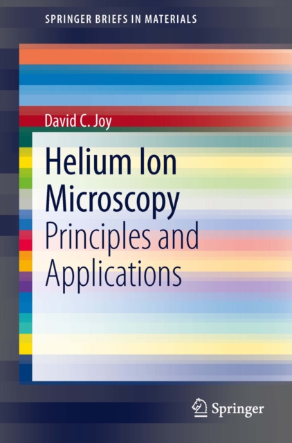 Helium Ion Microscopy : Principles and Applications, PDF eBook