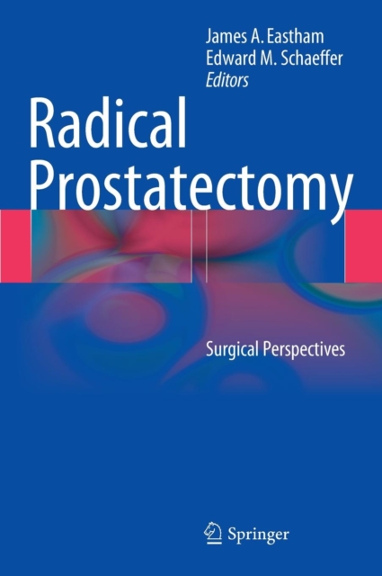 Radical Prostatectomy : Surgical Perspectives, Hardback Book