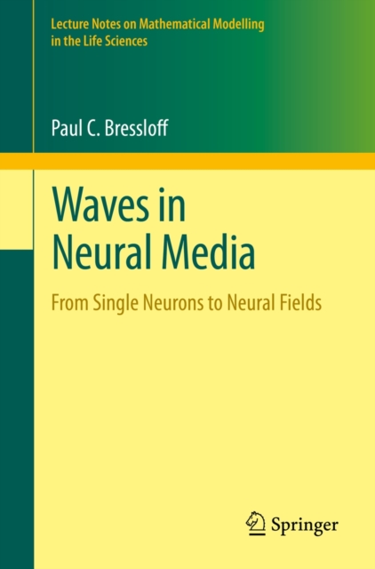 Waves in Neural Media : From Single Neurons to Neural Fields, Paperback / softback Book