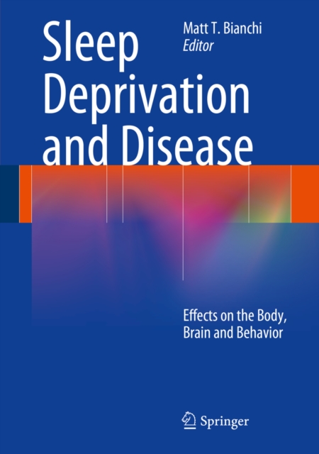 Sleep Deprivation and Disease : Effects on the Body, Brain and Behavior, PDF eBook