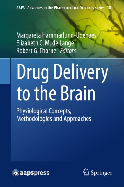 Drug Delivery to the Brain : Physiological Concepts, Methodologies and Approaches, Hardback Book