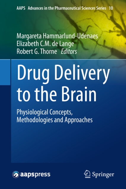 Drug Delivery to the Brain : Physiological Concepts, Methodologies and Approaches, PDF eBook