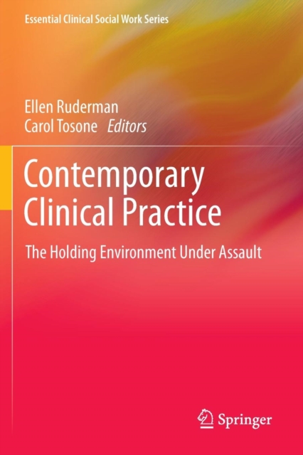 Contemporary Clinical Practice : The Holding Environment Under Assault, Paperback / softback Book