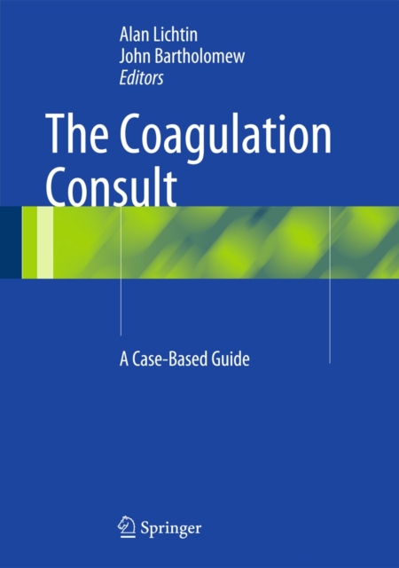 The Coagulation Consult : A Case-Based Guide, Hardback Book