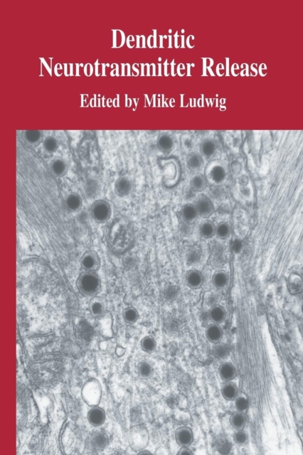Dendritic Neurotransmitter Release, Paperback / softback Book