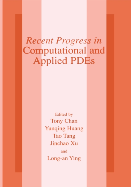Recent Progress in Computational and Applied PDES : Conference Proceedings for the International Conference Held in Zhangjiajie in July 2001, PDF eBook