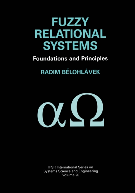 Fuzzy Relational Systems : Foundations and Principles, PDF eBook