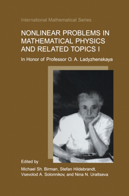 Nonlinear Problems in Mathematical Physics and Related Topics I : In Honor of Professor O. A. Ladyzhenskaya, PDF eBook