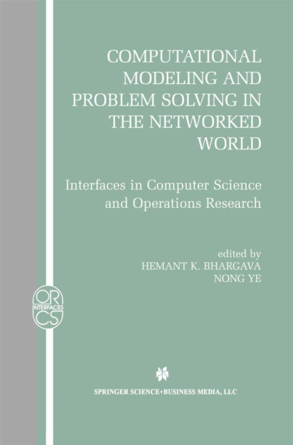 Computational Modeling and Problem Solving in the Networked World : Interfaces in Computer Science and Operations Research, PDF eBook