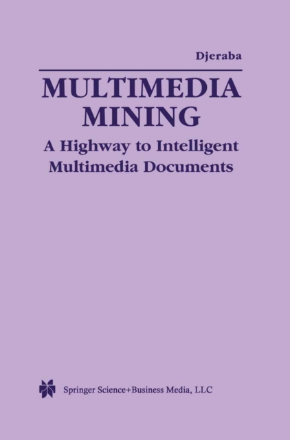 Multimedia Mining : A Highway to Intelligent Multimedia Documents, PDF eBook