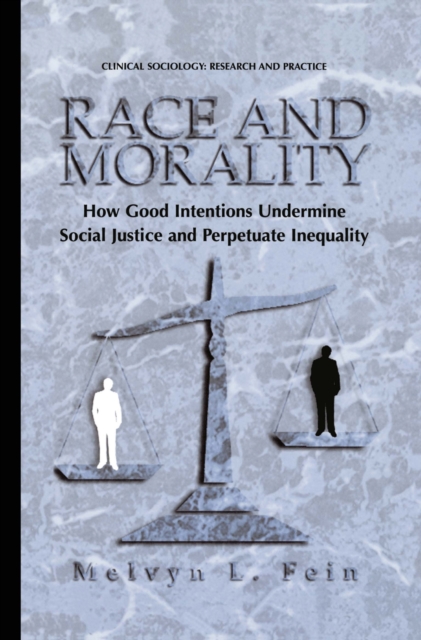 Race and Morality : How Good Intentions Undermine Social Justice and Perpetuate Inequality, PDF eBook