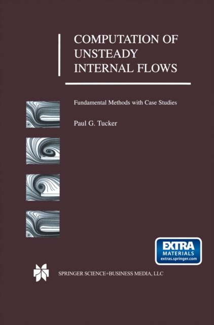 Computation of Unsteady Internal Flows : Fundamental Methods with Case Studies, PDF eBook