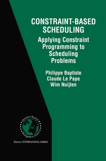 Constraint-Based Scheduling : Applying Constraint Programming to Scheduling Problems, PDF eBook