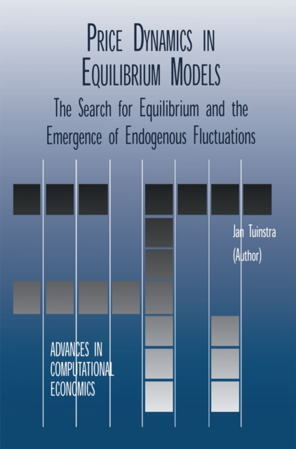 Price Dynamics in Equilibrium Models : The Search for Equilibrium and the Emergence of Endogenous Fluctuations, PDF eBook