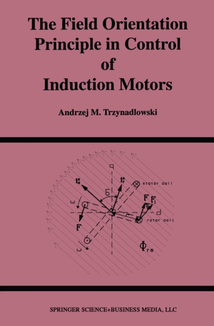The Field Orientation Principle in Control of Induction Motors, PDF eBook