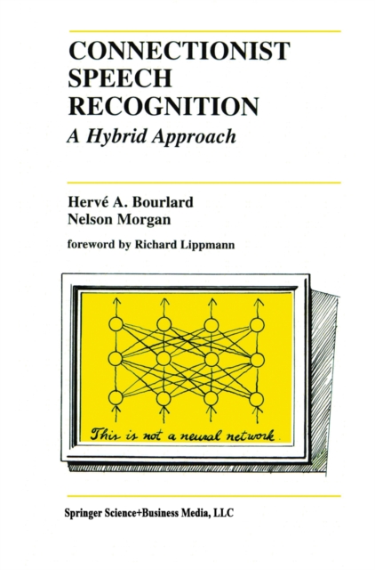 Connectionist Speech Recognition : A Hybrid Approach, PDF eBook