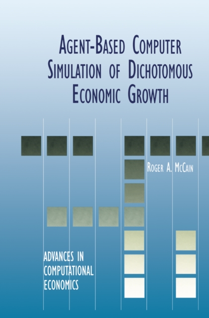 Agent-Based Computer Simulation of Dichotomous Economic Growth, PDF eBook