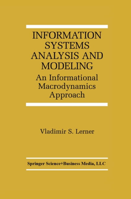 Information Systems Analysis and Modeling : An Informational Macrodynamics Approach, PDF eBook