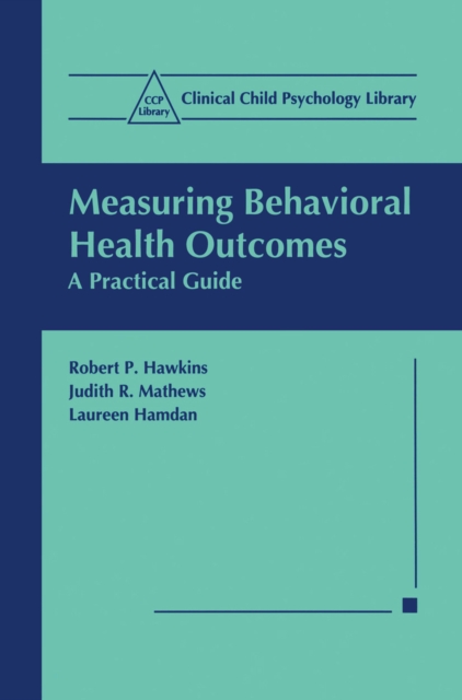 Measuring Behavioral Health Outcomes : A Practical Guide, PDF eBook