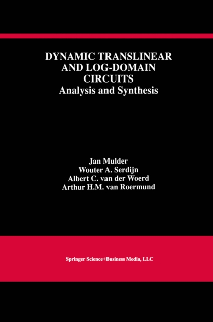 Dynamic Translinear and Log-Domain Circuits : Analysis and Synthesis, PDF eBook