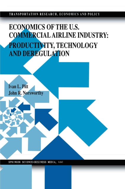 Economics of the U.S. Commercial Airline Industry: Productivity, Technology and Deregulation, PDF eBook
