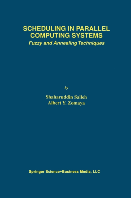 Scheduling in Parallel Computing Systems : Fuzzy and Annealing Techniques, PDF eBook