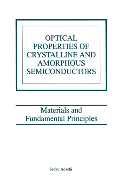 Optical Properties of Crystalline and Amorphous Semiconductors : Materials and Fundamental Principles, PDF eBook
