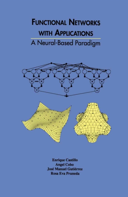 Functional Networks with Applications : A Neural-Based Paradigm, PDF eBook