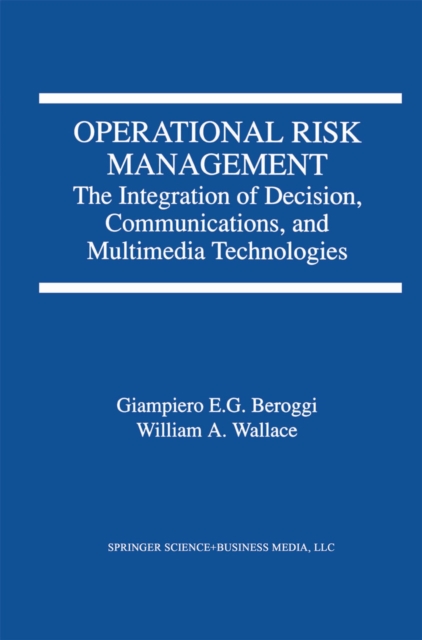 Operational Risk Management : The Integration of Decision, Communications, and Multimedia Technologies, PDF eBook