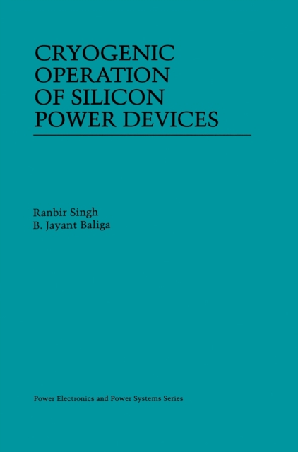 Cryogenic Operation of Silicon Power Devices, PDF eBook