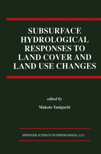 Subsurface Hydrological Responses to Land Cover and Land Use Changes, PDF eBook
