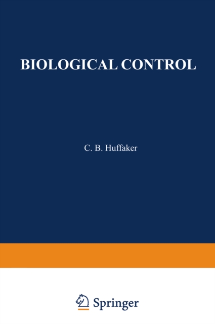 Biological Control : Proceedings of an AAAS Symposium on Biological Control, held at Boston, Massachusetts December 30-31, 1969, PDF eBook