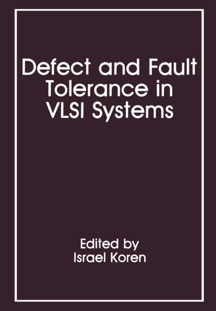 Defect and Fault Tolerance in VLSI Systems : Volume 1, PDF eBook