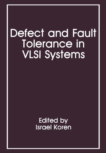 Defect and Fault Tolerance in VLSI Systems : Volume 1, Paperback / softback Book