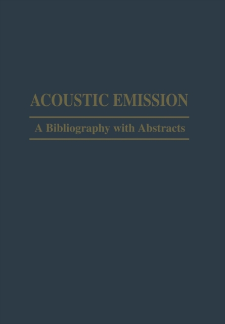 Acoustic Emission : A Bibliography with Abstracts, Paperback / softback Book