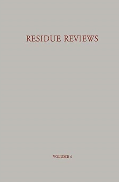 Residue Reviews / Ruckstands-Berichte : Residues of Pesticides and other Foreign Chemicals in Foods and Feeds / Ruckstande von Pesticiden und anderen Fremdstoffen in Nahrungs- und Futtermitteln, Paperback / softback Book