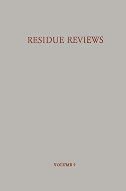 Residue Reviews / Ruckstands-Berichte : Residues of Pesticides and Other Foreign Chemicals in Foods and Feeds / Ruckstande von Pesticiden und Anderen Fremdstoffen in Nahrungs- und Futtermitteln, Paperback / softback Book